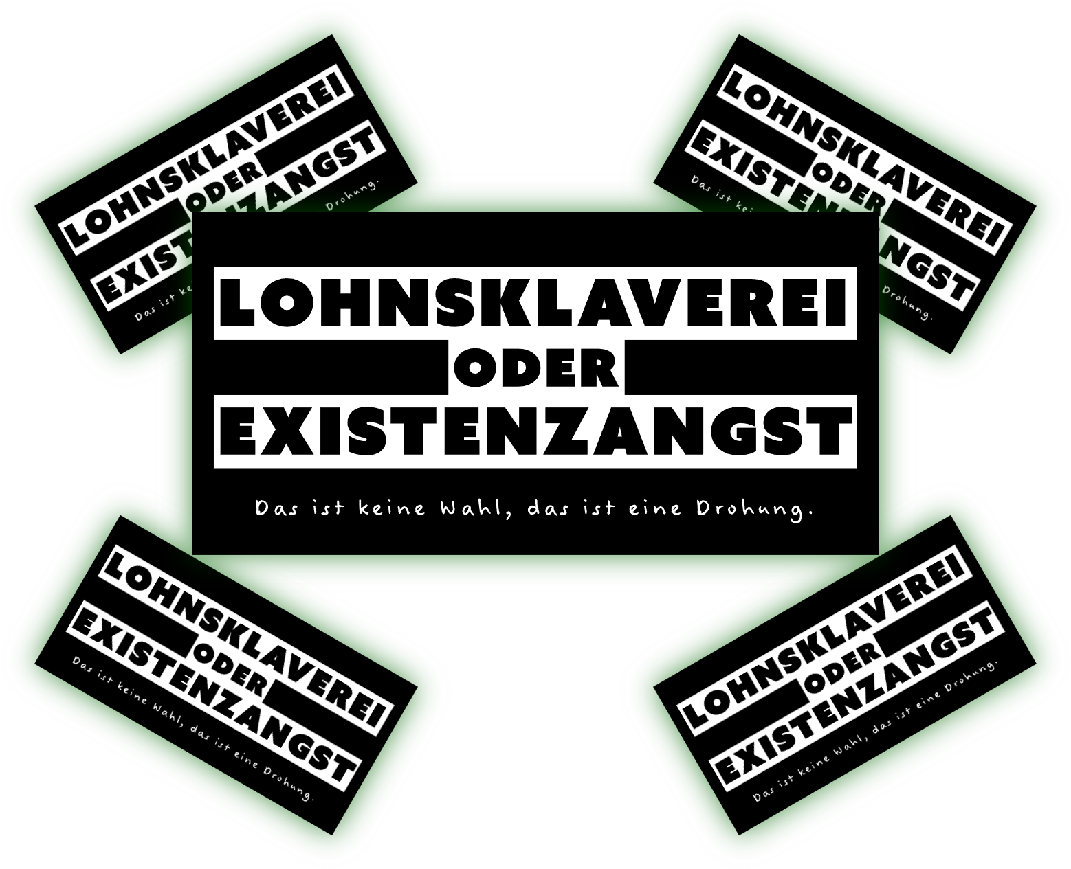 Aufkleber mit der Aufschrift "Lohnsklaverei oder Existenzangst" und dem Zusatz "Das ist keine Wahl, das ist eine Drohung."