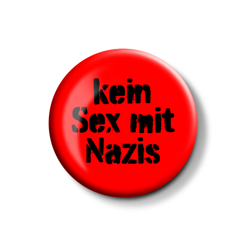 Runder, roter Button mit dem Aufdruck "kein Sex mit Nazis" in schwarzer Schrift.