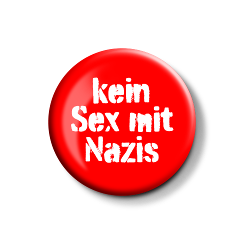 Runder Anstecker in Rot mit dem Aufdruck "kein Sex mit Nazis".