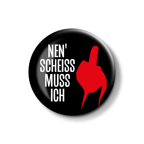 Button mit dem Schriftzug "NEN' SCHEISS MUSS ICH" und einem roten Hand-Symbol.